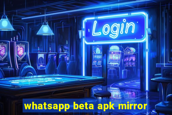 whatsapp beta apk mirror